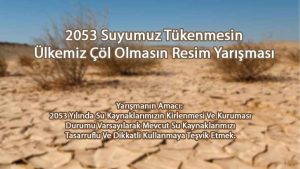 2053 Suyumuz Tükenmesin Ülkemiz Çöl Olmasın Resim Yarışması