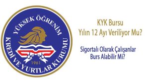 KYK Bursu Yılın 12 Ayı Veriliyor Mu?