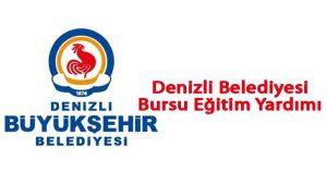Denizli Belediyesi Bursu Eğitim Yardımı Başvurusu
