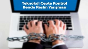 Teknoloji Cepte Kontrol Bende Resim Yarışması