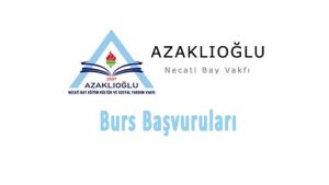 Azaklıoğlu Necati Bay Vakfı Burs Başvurusu
