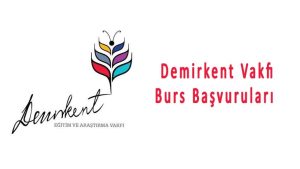 Demirkent Vakfı Bursu Başvuruları