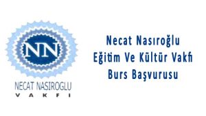 Necat Nasıroğlu Vakfı Burs Başvuruları