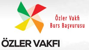 Özler Vakfı Burs Başvurusu