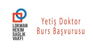 Lokman Hekim Sağlık Vakfı Bursu Başvuruları