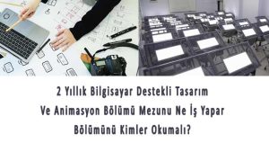 2 Yıllık Bilgisayar Destekli Tasarım Ve Animasyon Bölümü