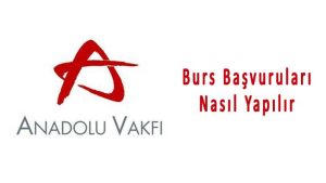 Anadolu Vakfı Burs Başvurusu
