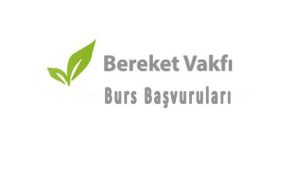 Bereket Vakfı Bursu Başvuruları