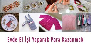 Evde El İşi Yaparak Para Kazanmak