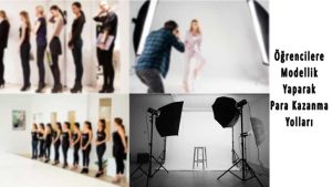 Öğrencilere Modellik Yaparak Para Kazanma Yolları