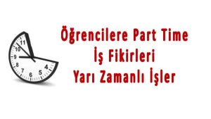 Öğrencilere Part Time İş Fikirleri