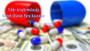 Tıbbi Araştırmalarda Denek Olarak Para Kazanma