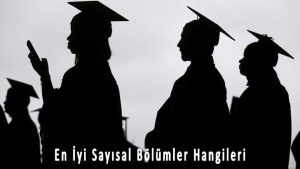 En İyi Sayısal Bölümler Hangileri