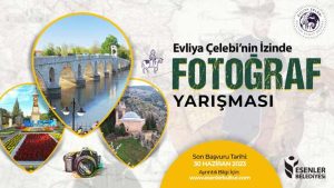 Esenler Belediyesi Evliya Çelebi’nin İzinde Fotoğraf Yarışması