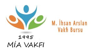 Mia Vakfı Bursu M. İhsan Arslan Vakfı Burs Başvuruları