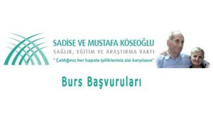 Sadise Ve Mustafa Köseoğlu Vakfı Bursu Başvurusu