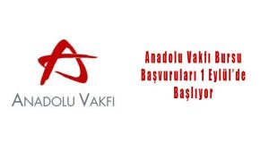 Anadolu Vakfı Bursu Başvuruları 1 Eylül’de Başlıyor