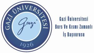 Gazi Üniversitesi Burs Ve Kısmı Zamanlı İş Başvurusu