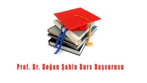 Prof. Dr. Doğan Şahin Burs Başvurusu