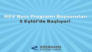 Rev Burs Programı Başvuruları 5 Eylül’de Başlıyor