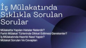 İş Mülakatında Sıklıkla Sorulan Sorular