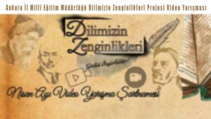 Ankara Geneli Dilimizin Zenginlikleri Projesi Video Yarışması