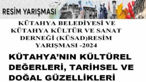 Kütahya’nın Kültürel Değerleri Ulusal Resim Yarışması