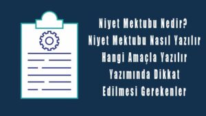 Niyet Mektubu Nedir? Nasıl Yazılır