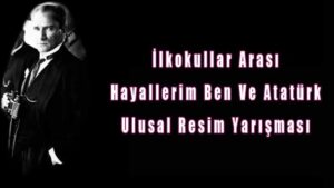 İlkokullar Arası Hayallerim Ben Ve Atatürk Resim Yarışması